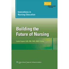 Innovations in Nursing Education: Building the Future of Nursing, Natl League for Nursing Pr