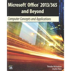 Microsoft Office 2013 / 365 and Beyond: Computer Concepts and Appilications, Mercury Learning & Information