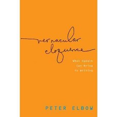 Vernacular Eloquence: What Speech Can Bring to Writing, Oxford Univ Pr