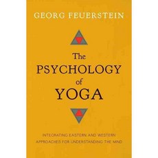 The Psychology of Yoga: Integrating Eastern and Western Approaches for Understanding the Mind, Shambhala Pubns