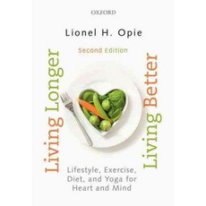 Living Longer Living Better: Lifestyle Exercise Diet and Yoga for Heart and Mind, Oxford Univ Pr