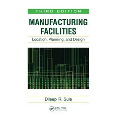 Manufacturing Facilities: Location Planning And Design, CRC Pr I Llc