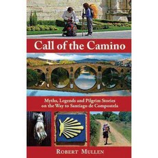 Call of the Camino: Myths Legends and Pilgrim Stories on the Way to Santiago de Compostela, Findhorn Pr