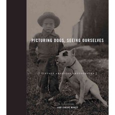 Picturing Dogs Seeing Ourselves: Vintage American Photographs, Pennsylvania State Univ Pr