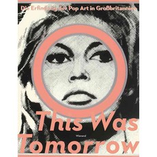 This Was Tomorrow: Pop Art in Great Britain, Wienand Gmbh, Druck & Verlagshaus