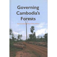 Governing Cambodia Forests: The International Politics of Policy Reform, Nordic Inst of Asian Studies