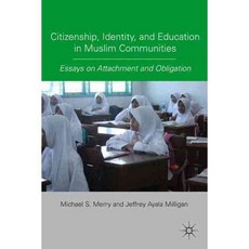 Citizenship Identity and Education in Muslim Communities: Essays on Attachment and Obligation, Palgrave Macmillan