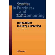 Innovations in Fuzzy Clustering: Theory and Applications, Springer Verlag