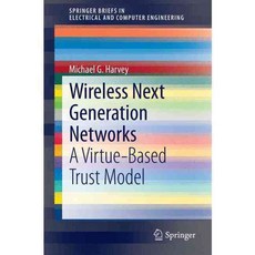 Wireless Next Generation Networks: A Virtue-based Trust Model, Springer-Verlag New York Inc
