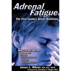 Adrenal Fatigue: The 21St-Century Stress Syndrome, Smart Pubns