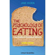 The Psychology of Eating: From Healthy to Disordered Behavior, Blackwell Pub