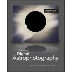 Digital Astrophotography: A Guide to Capturing the Cosmos, Rocky Nook
