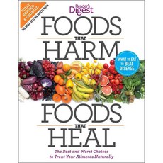 Foods That Harm Foods That Heal: The Best and Worst Choices to Treat Your Ailments Naturally, Readers Digest