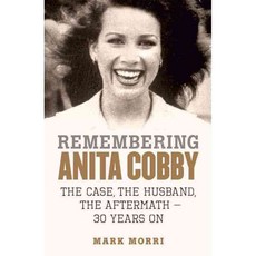 Remembering Anita Cobby: The Case the Husband the Aftermath - 30 Years on, Random House Australia