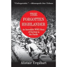 The Forgotten Highlander: An Incredible WWII Story of Survival in the Pacific, Skyhorse Pub Co Inc