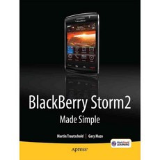 BlackBerry Storm 2 Made Simple: Written for the Storm 9500 and 9530 and the Storm2 9520 9530 and 9550, Apress