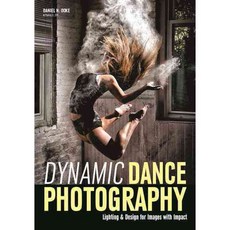 Dynamic Dance Photography: Lighting & Design for Images With Impact, Amherst Media