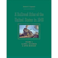 A Railroad Atlas of the United States in 1946: Illinois Wisconsin & Upper Michigan, Johns Hopkins Univ Pr