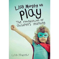 Lisa Murphy on Play: The Foundation of Children's Learning, Redleaf Pr