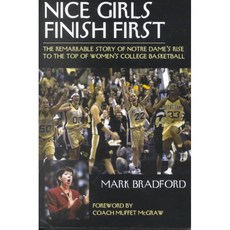 Nice Girls Finish First: The Remarkable Story of Notre Dame's Rise to the Top of Women's College Basketball, Taylor Trade Pub