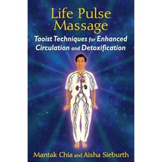 Life Pulse Massage: Taoist Techniques for Enhanced Circulation and Detoxification, Destiny Books