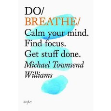 Do Breathe: Calm Your Mind Find Focus Get Stuff Done, The Do Book Co