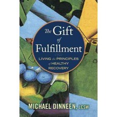 The Gift of Fulfillment: Living the Principles of Healthy Recovery, Central Recovery Pr