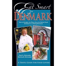 Eat Smart in Denmark: How to Decipher the Menu Know the Market Foods & Embark on a Tasting Adventure, Ginkgo Pr Inc