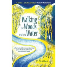 Walking the Woods and the Water: In Patrick Leigh Fermor's Footsteps from the Hook of Holland to the Golden Horn, Nicholas Brealey Pub
