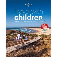 Lonely Planet Travel With Children: Family Friendly Travel Without the Fuss