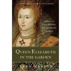 Queen Elizabeth in the Garden: A Story of Love Rivalry and Spectacular Gardens, Bluebridge