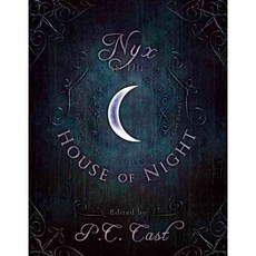 Nyx in the House of Night: Mythology Folklore and Religion in the P.C. and Kristin Cast Vampyre Series, Benbella Books