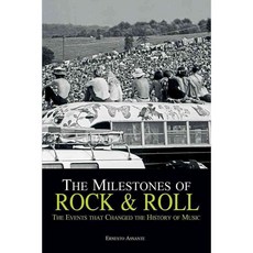 The Milestones of Rock & Roll: The Events That Changed the History of Music, White Star Editions