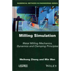 Milling Simulation: Metal Milling Mechanics Dynamics and Clamping Principles, Iste/Hermes Science Pub