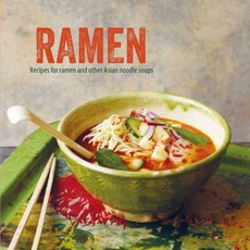 Ramen: Recipes for Ramen and Other Asian Noodle Soups, Ryland Peters & Small