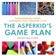 The Asperkid's Game Plan: Extraordinary Minds Purposeful Play... Ordinary Stuff, Jessica Kingsley Pub