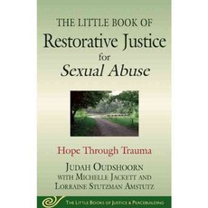 The Little Book of Restorative Justice for Sexual Abuse: Hope Through Trauma, Good Books