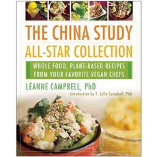 The China Study All-Star Collection: Whole Food Plant-Based Recipes from Your Favorite Vegan Chefs, Benbella Books