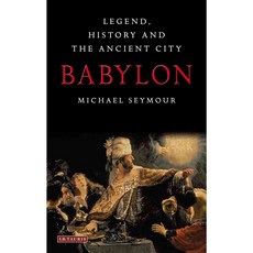 Babylon: Legend History and the Ancient City, I B Tauris & Co Ltd