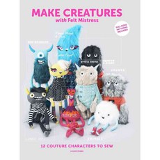 Make Creatures With Felt Mistress: 12 Couture Characters to Sew, Laurence King Pub