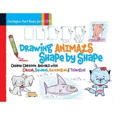 Drawing Animals Shape by Shape: Create Cartoon Animals With Circles Squares Rectangles & Triangles, Chris Hart Books