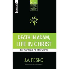 Death in Adam Life in Christ: The Doctrine of Imputation, Mentor