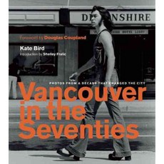 Vancouver in the Seventies: Photos from a Decade That Changed the City, Greystone Books