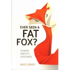 Ever Seen a Fat Fox?: Human Obesity Explored, Univ College Dublin Pr