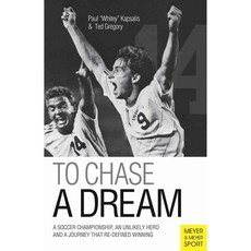 To Chase a Dream: A Soccer Championship an Unlikely Hero and a Journey That Redefined Winning, Meyer & Meyer Sport