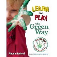 Learn and Play the Green Way: Fun Activities With Reusable Materials, Redleaf Pr