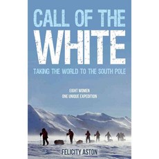 Call of the White: Taking the World to the South Pole, Summersdale Pub Ltd