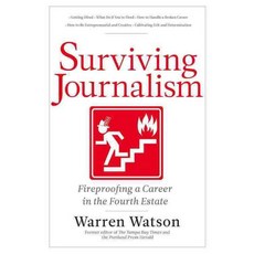 Surviving Journalism: Fireproofing a Career in the Fourth Estate, Marion Street Pr