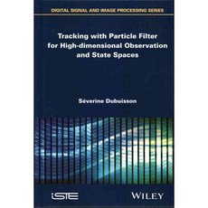 Tracking with Particle Filter for High-dimensional Observation and State Spaces, Iste/Hermes Science Pub