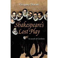 Shakespeare's Lost Play: In Search of Cardenio, Nick Hern Books
